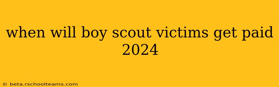 when will boy scout victims get paid 2024