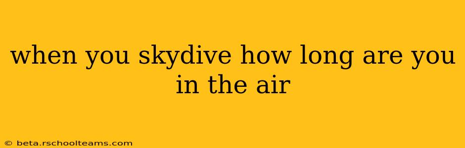 when you skydive how long are you in the air