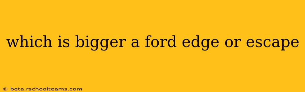 which is bigger a ford edge or escape