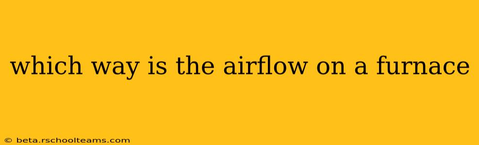 which way is the airflow on a furnace