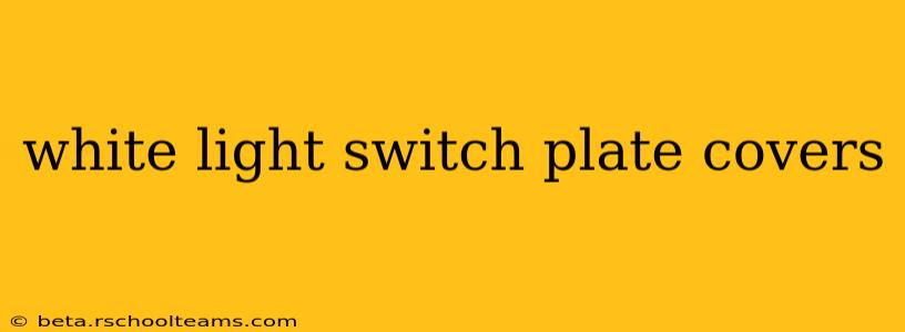 white light switch plate covers