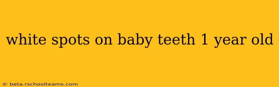 white spots on baby teeth 1 year old