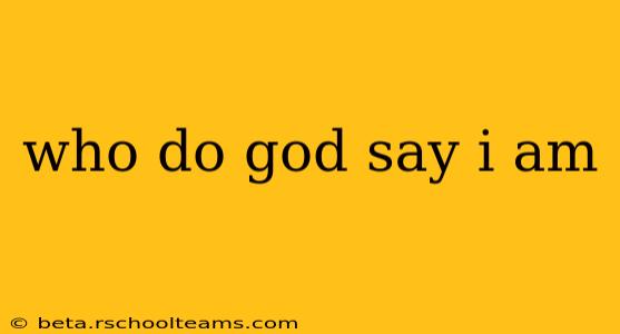 who do god say i am