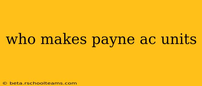 who makes payne ac units