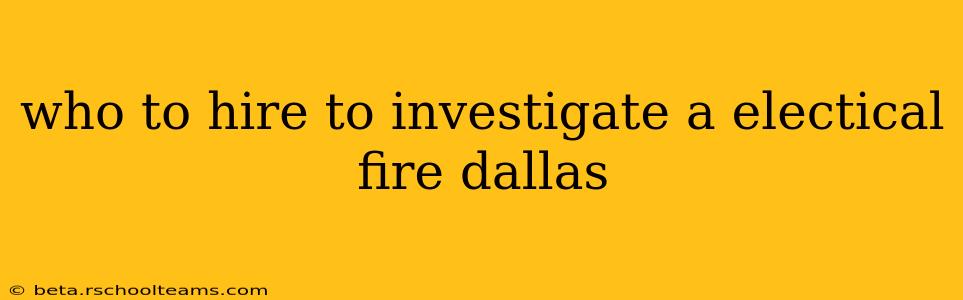 who to hire to investigate a electical fire dallas