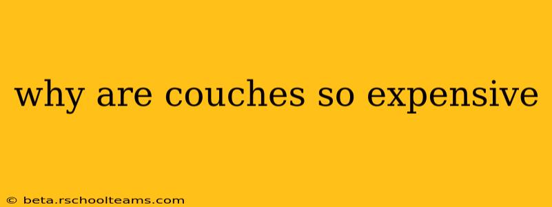 why are couches so expensive
