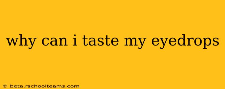 why can i taste my eyedrops