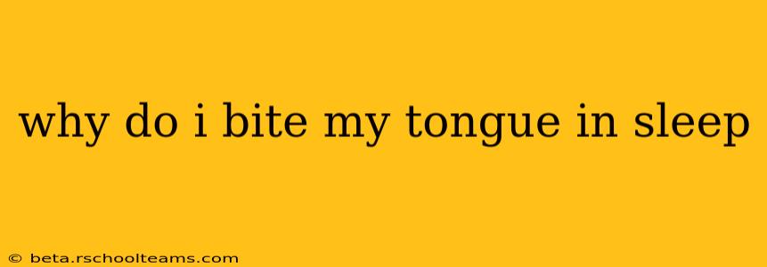 why do i bite my tongue in sleep