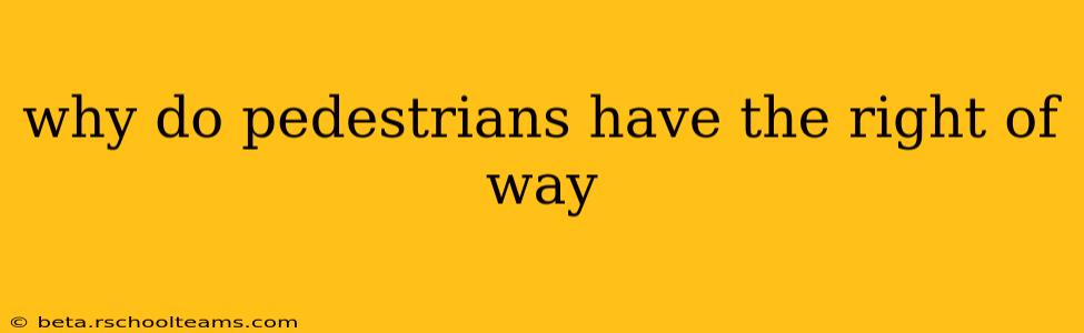 why do pedestrians have the right of way