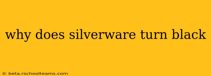 why does silverware turn black