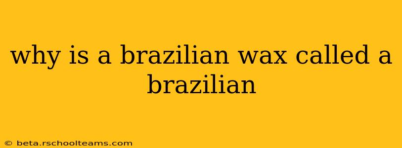 why is a brazilian wax called a brazilian