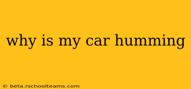 why is my car humming