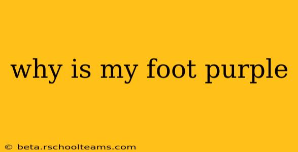 why is my foot purple