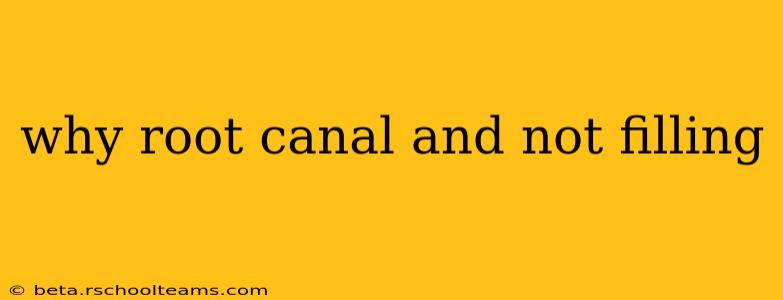 why root canal and not filling