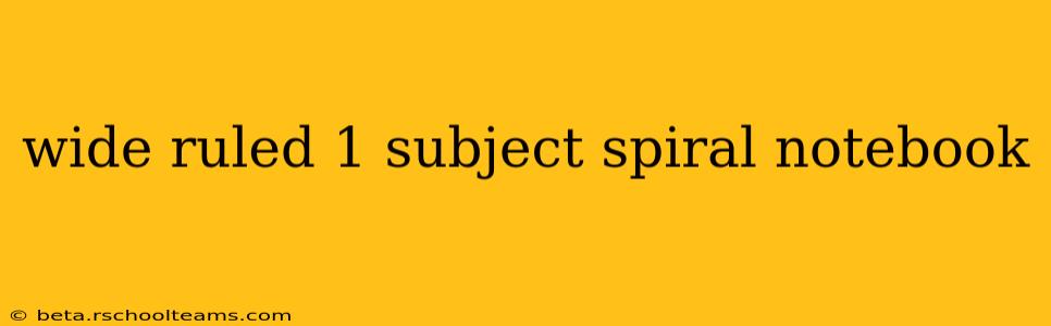 wide ruled 1 subject spiral notebook