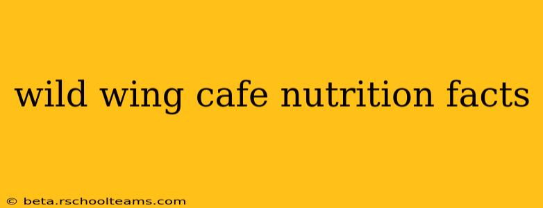wild wing cafe nutrition facts