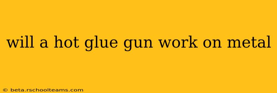 will a hot glue gun work on metal