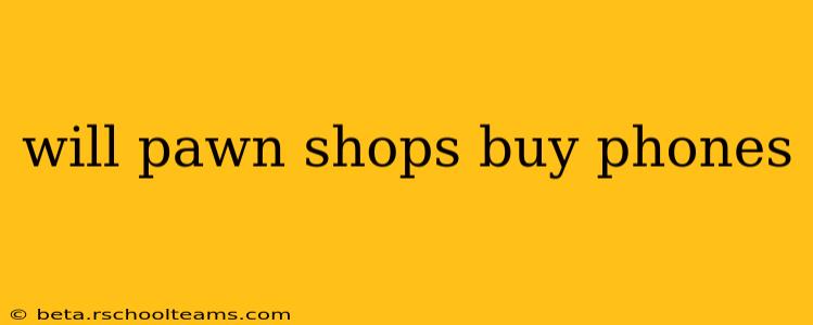 will pawn shops buy phones