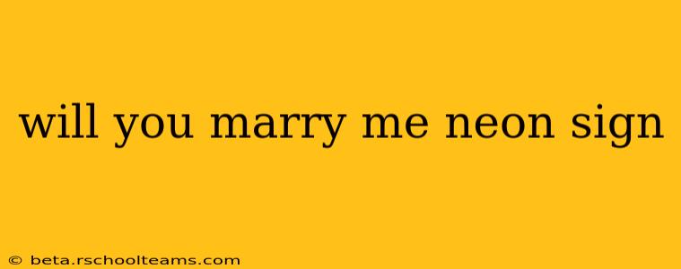 will you marry me neon sign
