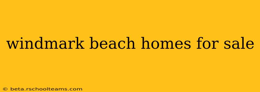 windmark beach homes for sale