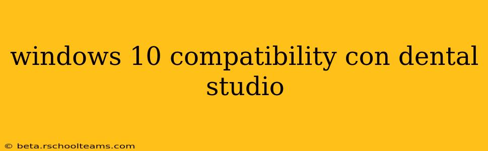windows 10 compatibility con dental studio