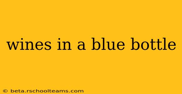 wines in a blue bottle