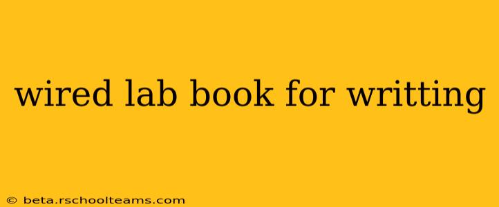 wired lab book for writting