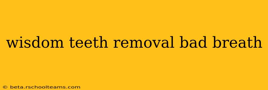 wisdom teeth removal bad breath