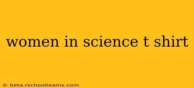 women in science t shirt