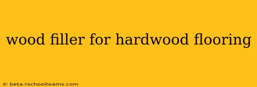 wood filler for hardwood flooring