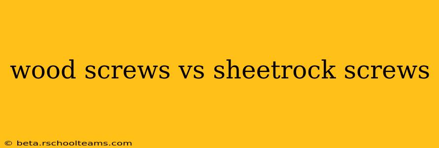 wood screws vs sheetrock screws