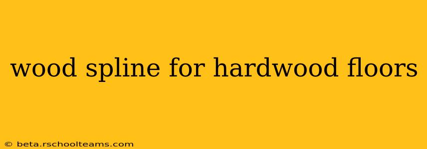 wood spline for hardwood floors