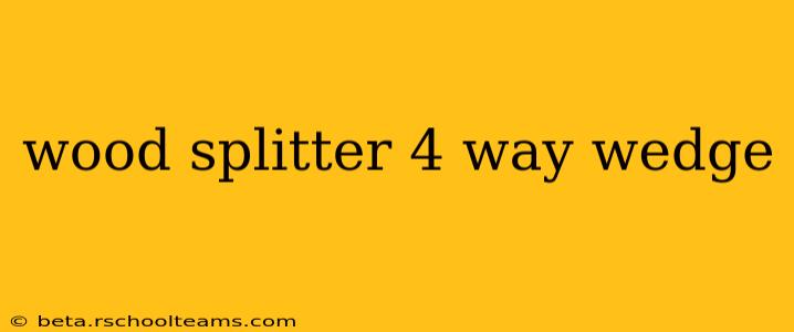 wood splitter 4 way wedge