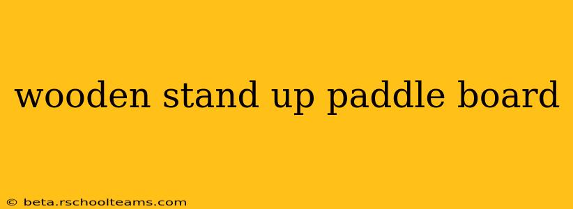 wooden stand up paddle board