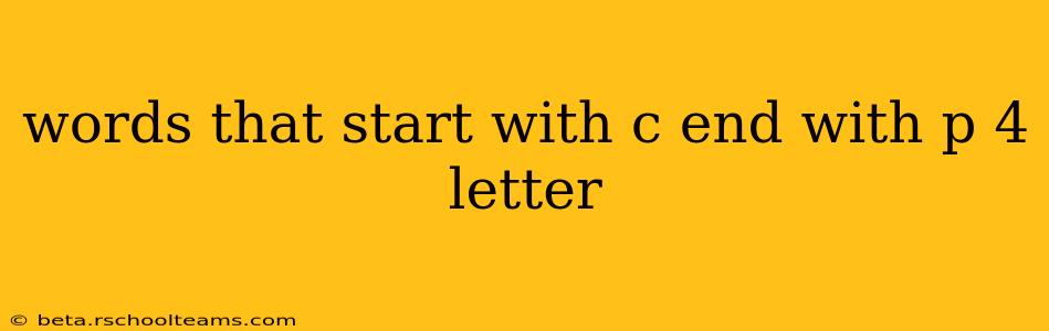 words that start with c end with p 4 letter words that start with c end with p 4 letter
