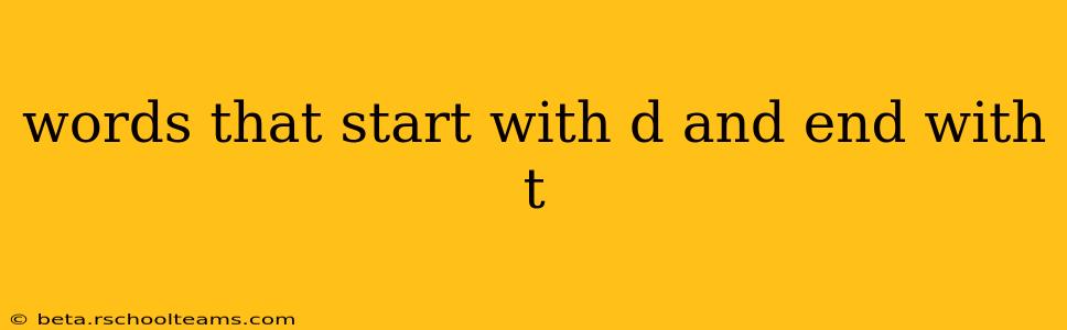 words that start with d and end with t
