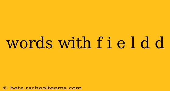 words with f i e l d d