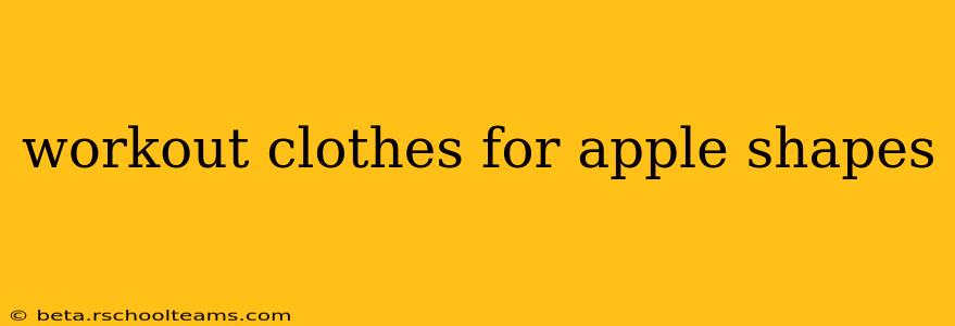 workout clothes for apple shapes