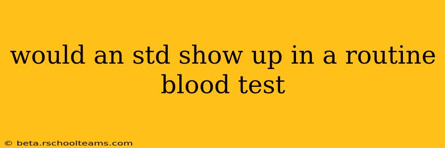 would an std show up in a routine blood test