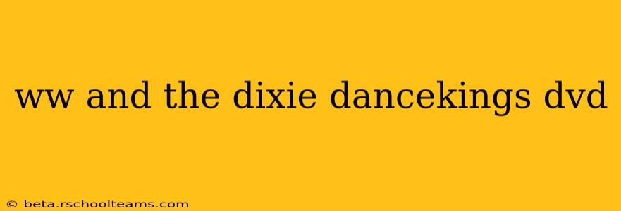 ww and the dixie dancekings dvd