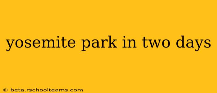 yosemite park in two days