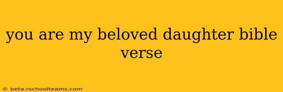 you are my beloved daughter bible verse