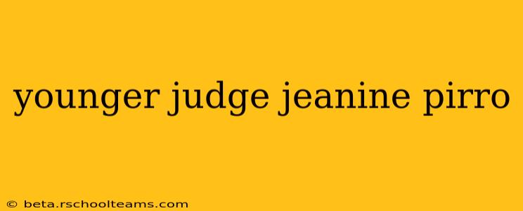 younger judge jeanine pirro