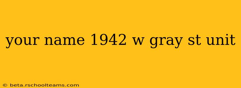 your name 1942 w gray st unit your name 1942 w gray st unit