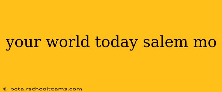 your world today salem mo