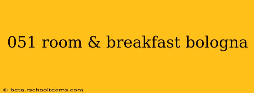 051 room & breakfast bologna