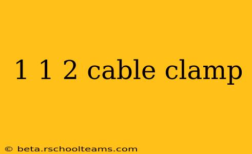 1 1 2 cable clamp