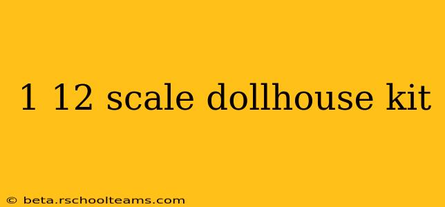 1 12 scale dollhouse kit
