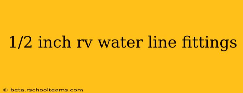 1/2 inch rv water line fittings