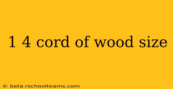 1 4 cord of wood size